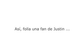 "Fan Spanish Justin Bieber Fuck" (JONNA BUA )